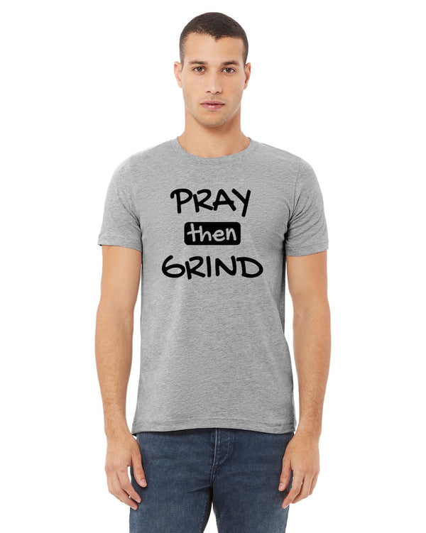 Pray then Grind Gray